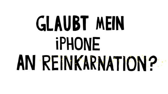 Glaubt mein iPhone an Reinkarnation?